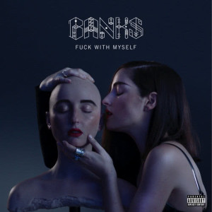 收聽Banks的Fuck With Myself歌詞歌曲