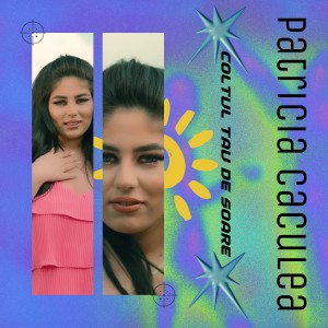 Listen to Coltul tau de soare song with lyrics from Patricia Caculea