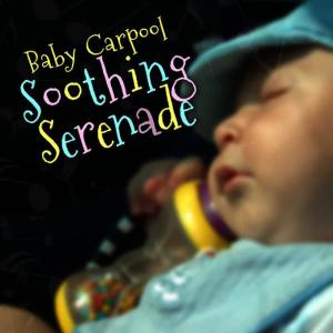 Baby Carpool Soothing Serenade