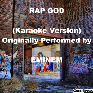 收聽Out Trax的Rap God (Karaoke Version) [Originally Performed by Eminem]歌詞歌曲