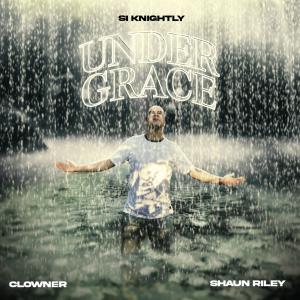 收聽Si Knightly的Under Grace (feat. Clowner & Shaun Riley)歌詞歌曲