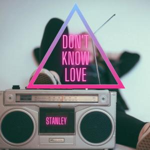 Album Don't Know Love (Explicit) from Stanley
