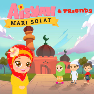 收聽Aisyah & Friends的Mari Solat歌詞歌曲