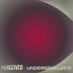 Various的专辑Perceived Undergraduate