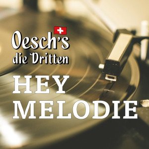 Oesch's die Dritten的專輯Hey Melodie