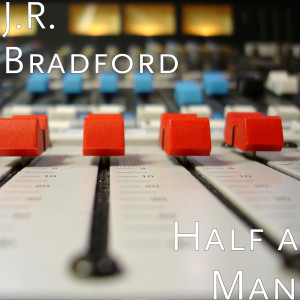 Dengarkan Half a Man lagu dari J.R. Bradford dengan lirik