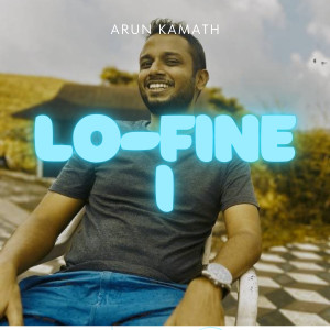 Album Lo-Fine I from Arun Kamath