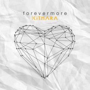 收聽Kithara的Forevermore歌詞歌曲