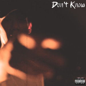 Listen to Don't Know (Explicit) song with lyrics from Bame