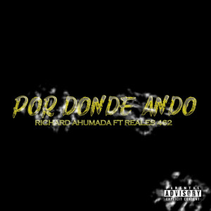 Listen to Por Donde Ando (Explicit) song with lyrics from Reales 462