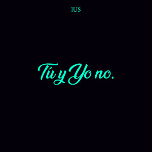 Lus的专辑Tu Y Yo No