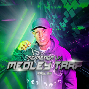 Listen to Medley Trap song with lyrics from Mc Menor LK