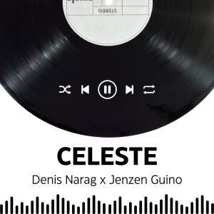 อัลบัม Celeste (feat. Jenzen Guino Official) ศิลปิน Denis Narag