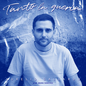 ดาวน์โหลดและฟังเพลง Tanto la quería พร้อมเนื้อเพลงจาก Aurelio Gallardo