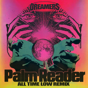 收聽Dreamers的Palm Reader (All Time Low Remix)歌詞歌曲