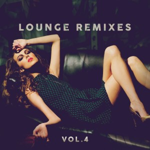 Various Artists的專輯Lounge Remixes, Vol. 4 (Explicit)