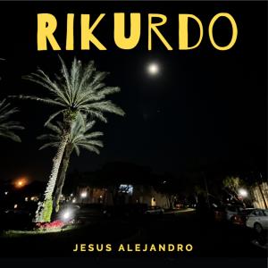 收聽Jesús Alvarado的Rikurdo歌詞歌曲