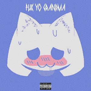 收聽Quandale Dingle的Fuk Yo Grandma (Explicit)歌詞歌曲