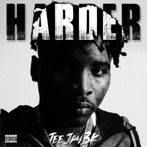 收聽Teejay3k的Harder (Explicit)歌詞歌曲