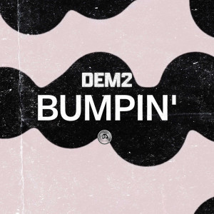 收聽DEM2的Bumpin歌詞歌曲