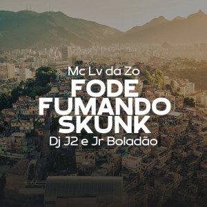 Dengarkan Fode Fumando Skunk (Explicit) lagu dari Mc Lv Da Zo dengan lirik