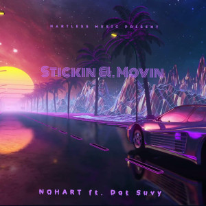 Listen to Stickin & Movin (Explicit) song with lyrics from NoHart