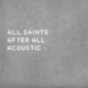 Album After All (Acoustic) from All Saints