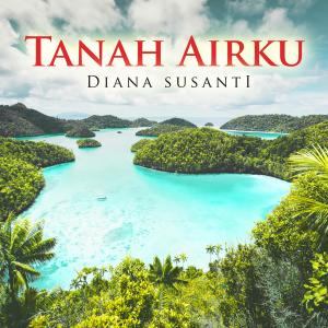 Dengarkan Tanah Airku (Acoustic) lagu dari Diana Susanti dengan lirik