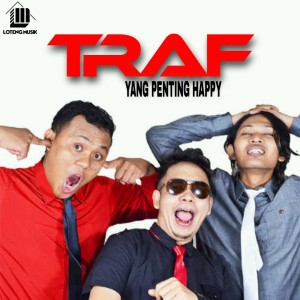 Listen to Yang Penting Happy song with lyrics from Traf