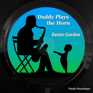 Album Daddy Plays the Horn from Gordon, Dexter