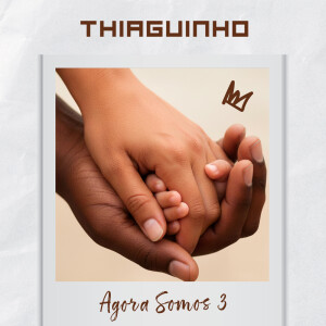 ดาวน์โหลดและฟังเพลง Agora Somos 3 พร้อมเนื้อเพลงจาก Thiaguinho