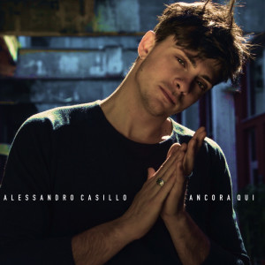 Listen to Ancora Qui song with lyrics from Alessandro Casillo