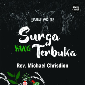 Listen to Jesus 3/4 - Surga Yang Terbuka song with lyrics from Rev. Michael Chrisdion MBA Gibeon Church