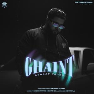 收聽Ashraf Yadam的Ghaint (feat. Noor Gill)歌詞歌曲