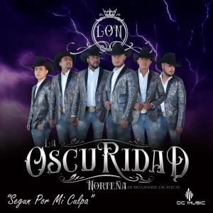 收聽La Oscuridad Norteña de Río Grande Zacatecas的Según por mi Culpa歌詞歌曲