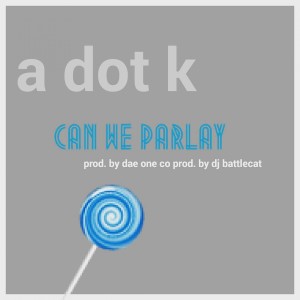 ดาวน์โหลดและฟังเพลง Can We Parlay (Wut We Do) (Explicit) พร้อมเนื้อเพลงจาก A DOT K