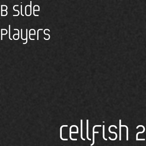 Listen to Cellfish 2 song with lyrics from B Side Players