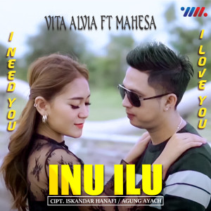 Listen to Inu Ilu (I Need You I Love You) song with lyrics from Mahesa