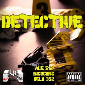 ดาวน์โหลดและฟังเพลง DETECTIVE (feat. Nicogang & Dela352) (Explicit) พร้อมเนื้อเพลงจาก Ale512