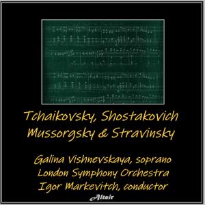 อัลบัม Tchaikovsky, Shostakovich, Mussorgsky & Stravinsky (Live) ศิลปิน Galina Vishnevskaya
