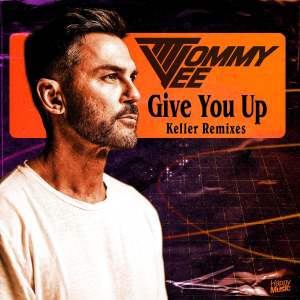 Tommy Vee的專輯Give You Up (Keller Remixes)