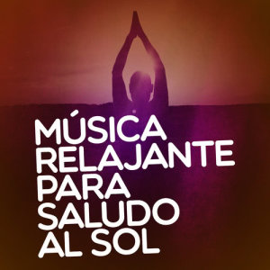 Saludo al Sole Musica Relax的專輯Música Relajante para Saludo al Sol