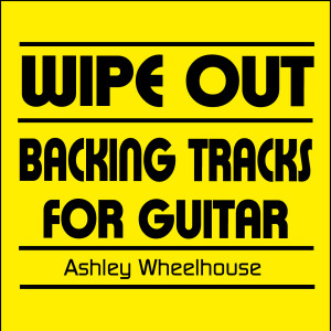 收聽Ashley Wheelhouse的Wipe out (Backing Tracks for Guitar)歌詞歌曲