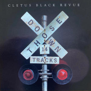 Cletus Black的專輯Down These Tracks (revised)