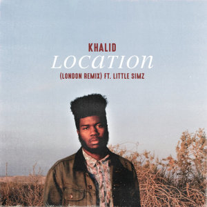 收聽Khalid的Location (London Remix)歌詞歌曲