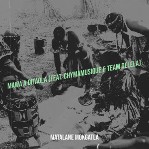 收听Matalane Mokgatla的Mawa a Ditaola歌词歌曲