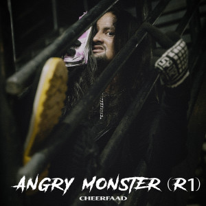 Dengarkan lagu Angry Monster (R1) (Explicit) nyanyian Cheerfaad dengan lirik