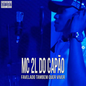 收聽Mc 2L do Capão的Favelado Tambem Quer Viver歌詞歌曲