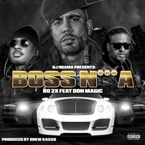 Ro 2x的專輯Boss N***A (Hosted By DJ Drama)