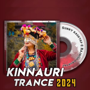 Listen to Kinnauri Trance 2024 song with lyrics from Sunny Kashyap